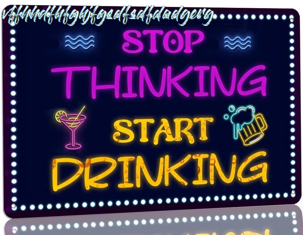 Vintage Bar Metal Sign - Stop Thinking Start Drinking Sign Funny Home Party Wall Decoration Kitchen Bar Pub Bistro Man Cave sign