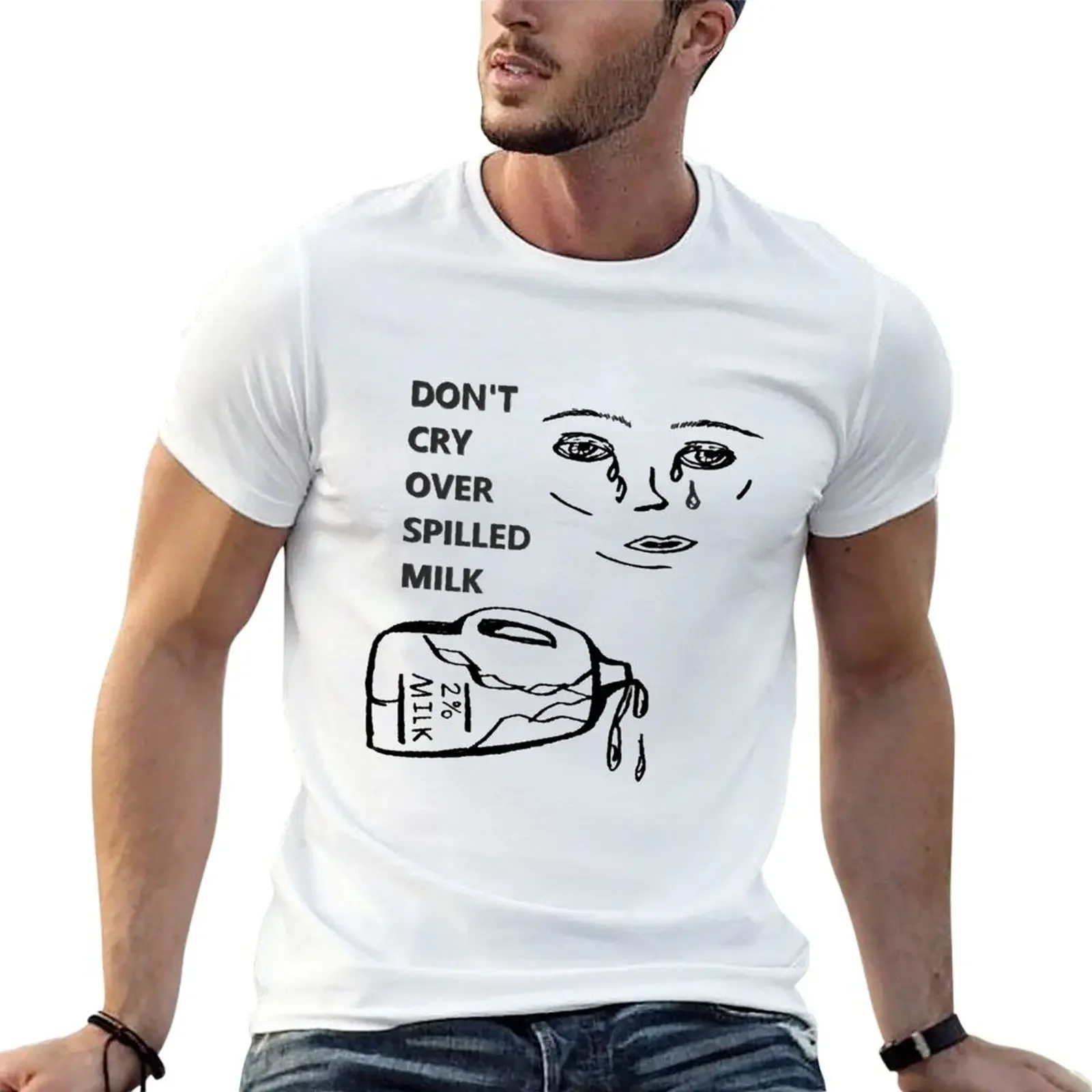 DON'T CRY OVER SPILLED MILK T-Shirt plus size tops anime tshirt men workout shirt