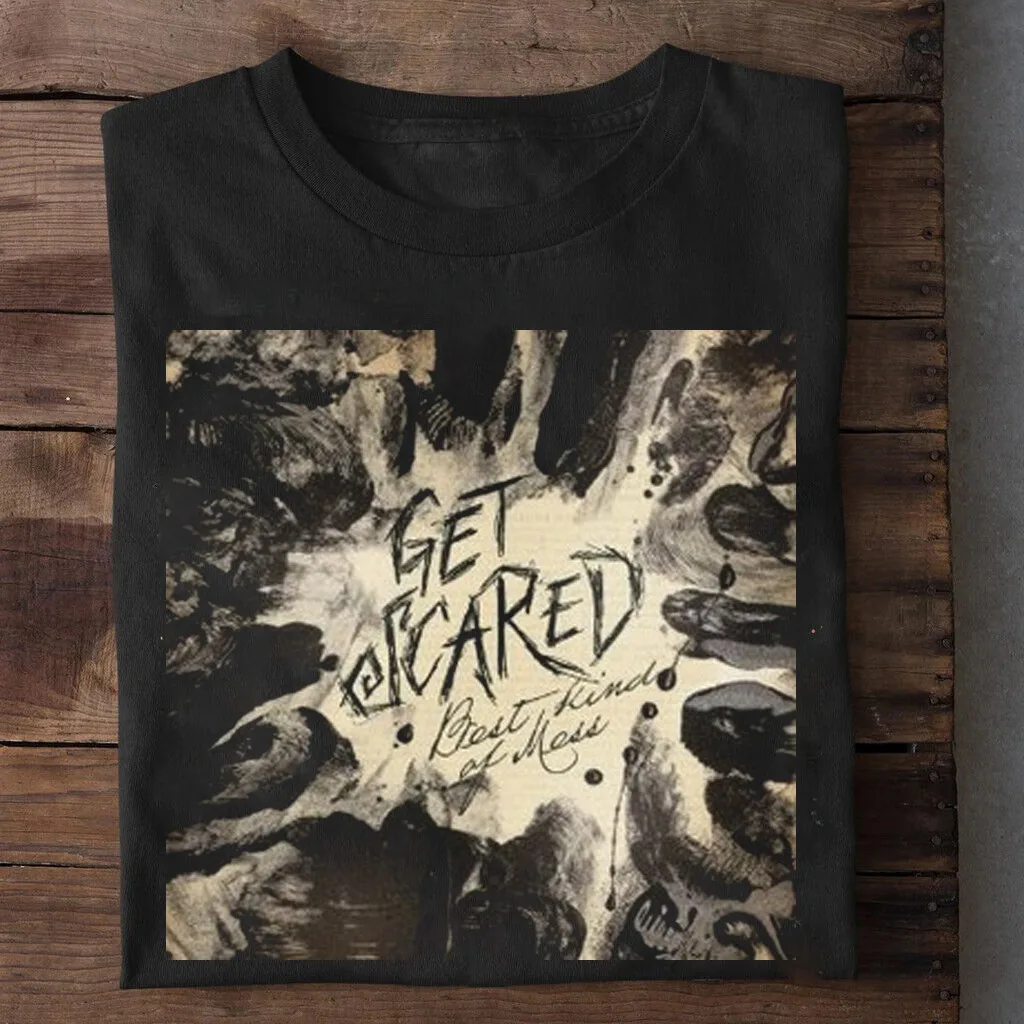 NEW Get Scared Best Kind of Mess Black All Size Gift Shirt AG1374