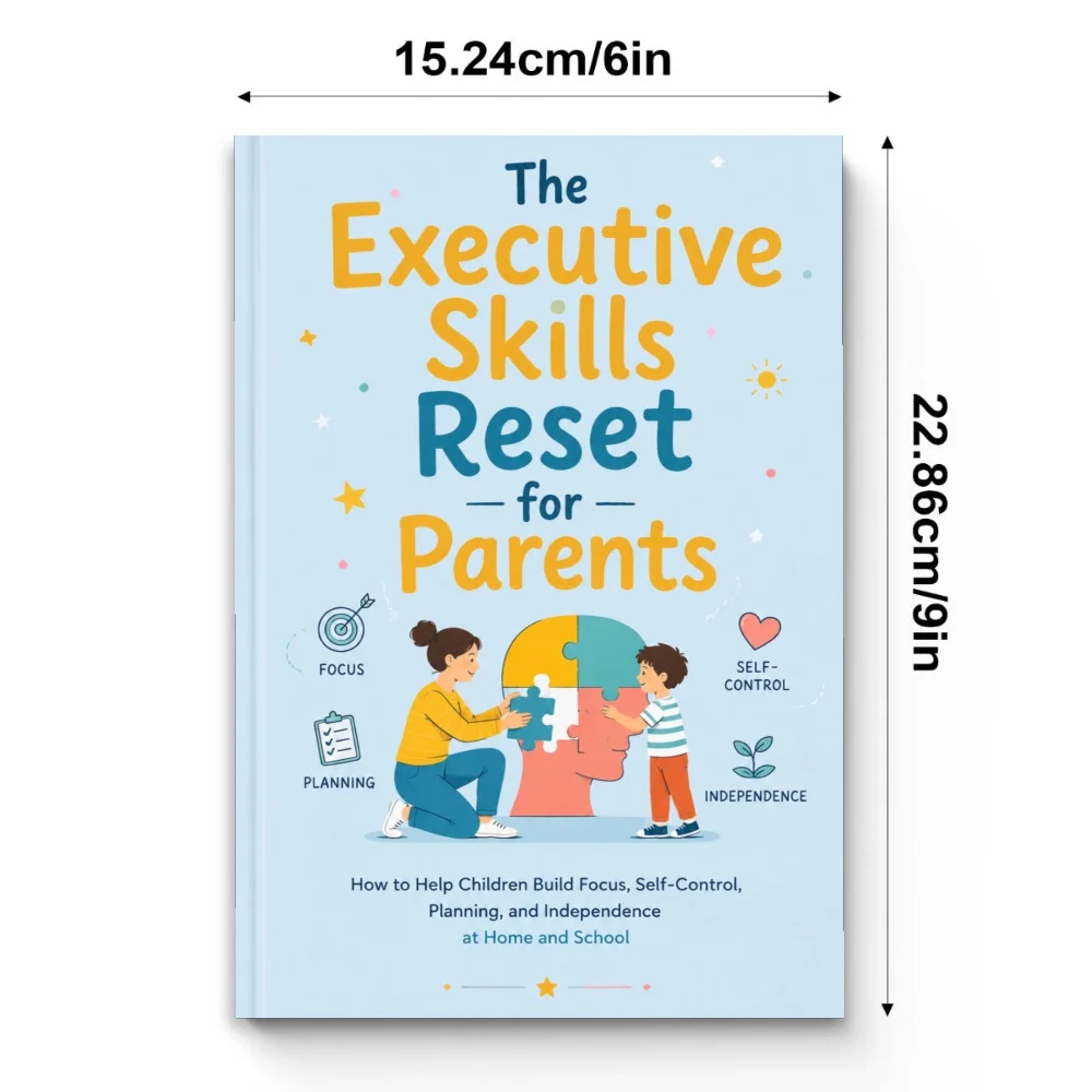 The Executive Skills Reset for Parents: Parenting Guide to Help Children Build Focus, Self-Control, Planning, Independence