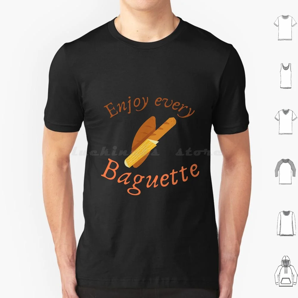 Enjoy Every Baguette T Shirt Cotton Men Women Diy Print Enjoy Joy Happy Happiness Quote Quotes Life Funny Sayings Carpe Diem