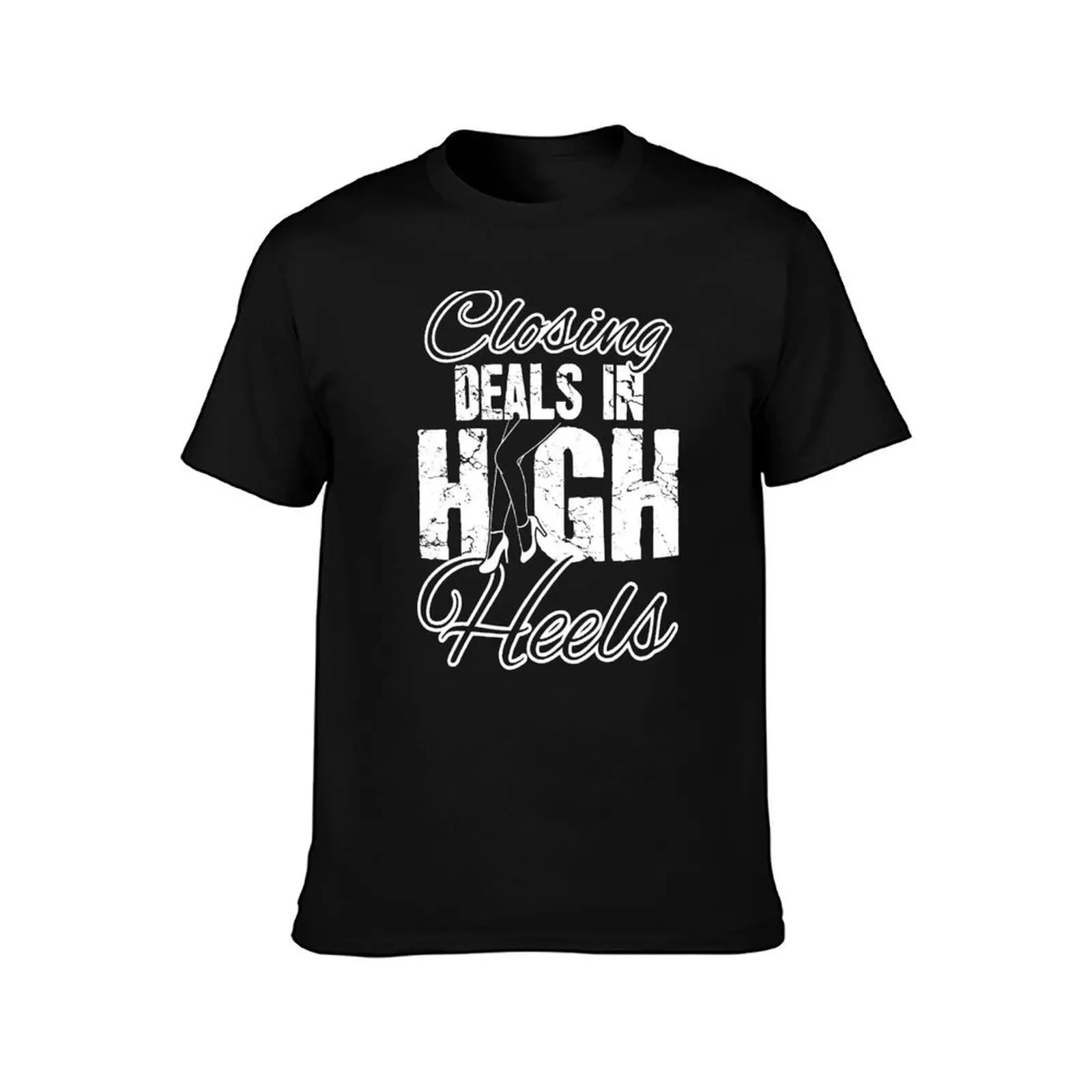 Closing Deals In High Heels Realtor T-Shirt Casual Breathable Short Sleeve Top T-Shirt