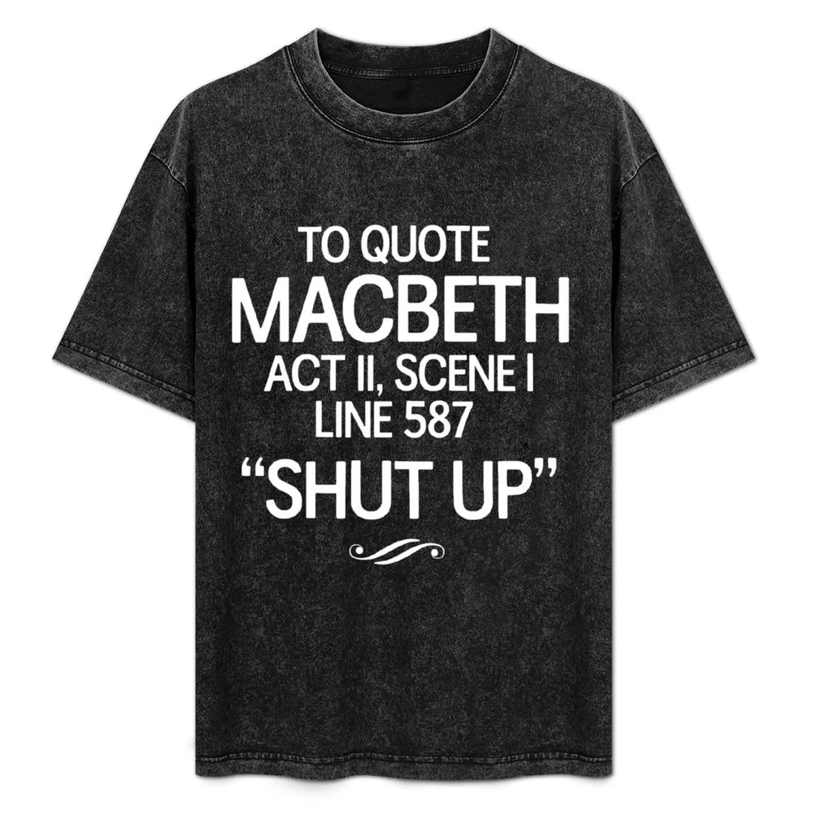 

To quote Macbeth Act II, Scene I, Line 587. Shut Up T-Shirt for a boy plain essential t shirt men t shirt