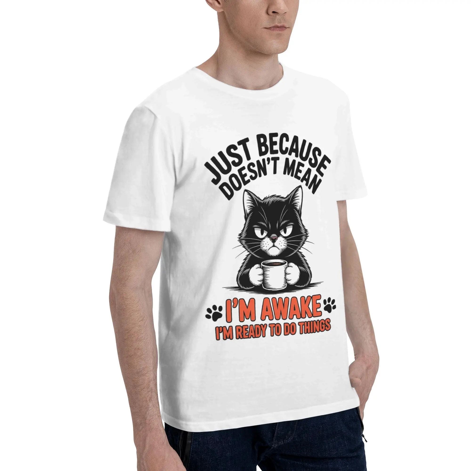Men Women Printed Just Because I'm Awake Funny Quote  T Shirt Tee Cotton  T-shirts Clothing
