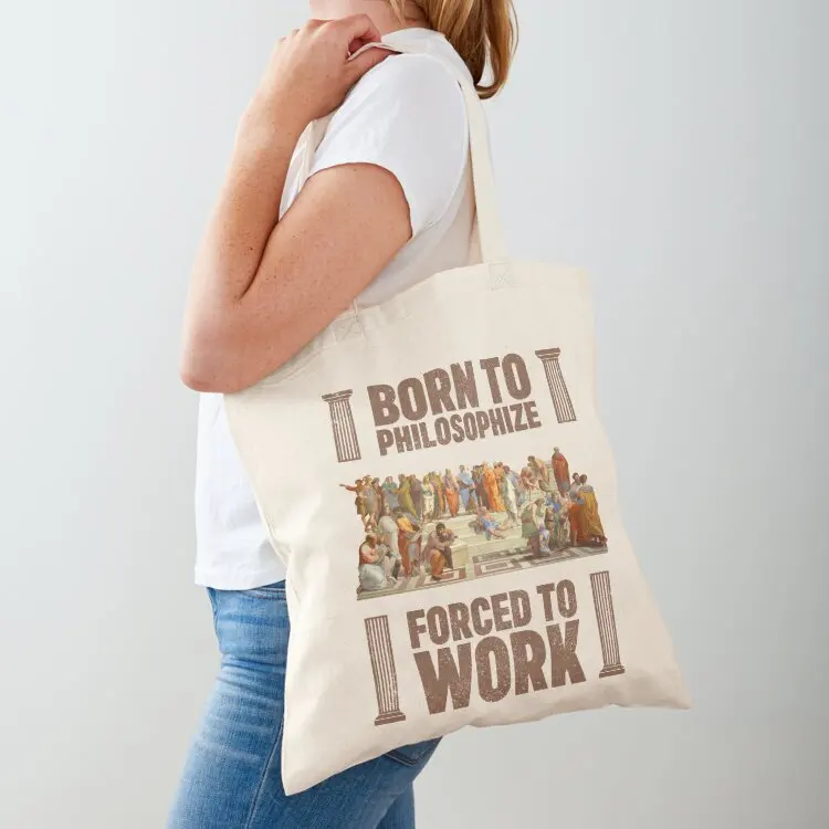 Born To Philosophize - Forced To Work Tote Bag