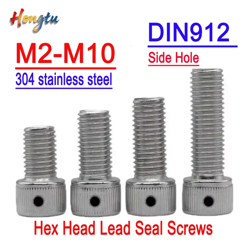 DIN912 304 Stainless Steel Hex Head Lead Seal Screws (Side Hole, Anti-Trip) - M2 to M10