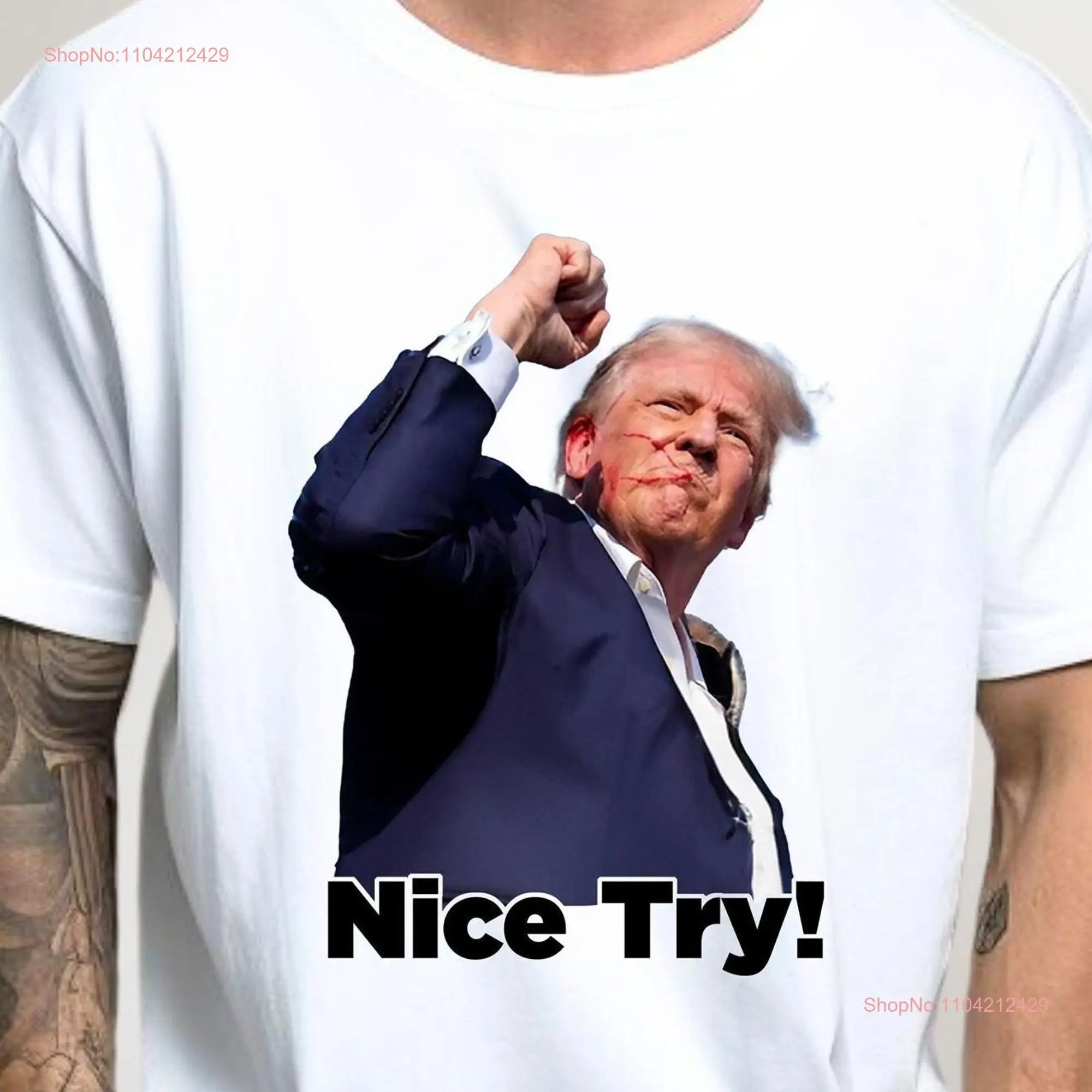 Nice Try T shirt Trump Assassination My PresidenT Fight 'Merica for Aim Better SL2736 long or short sleeves