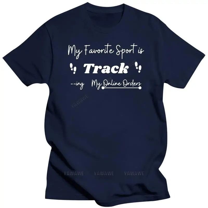 My Favorite Sport Is Tracking T Shirt Novelty Funny Quote My Online Order Shopping Lovers Cotton Casual T-Shirt short sleeve