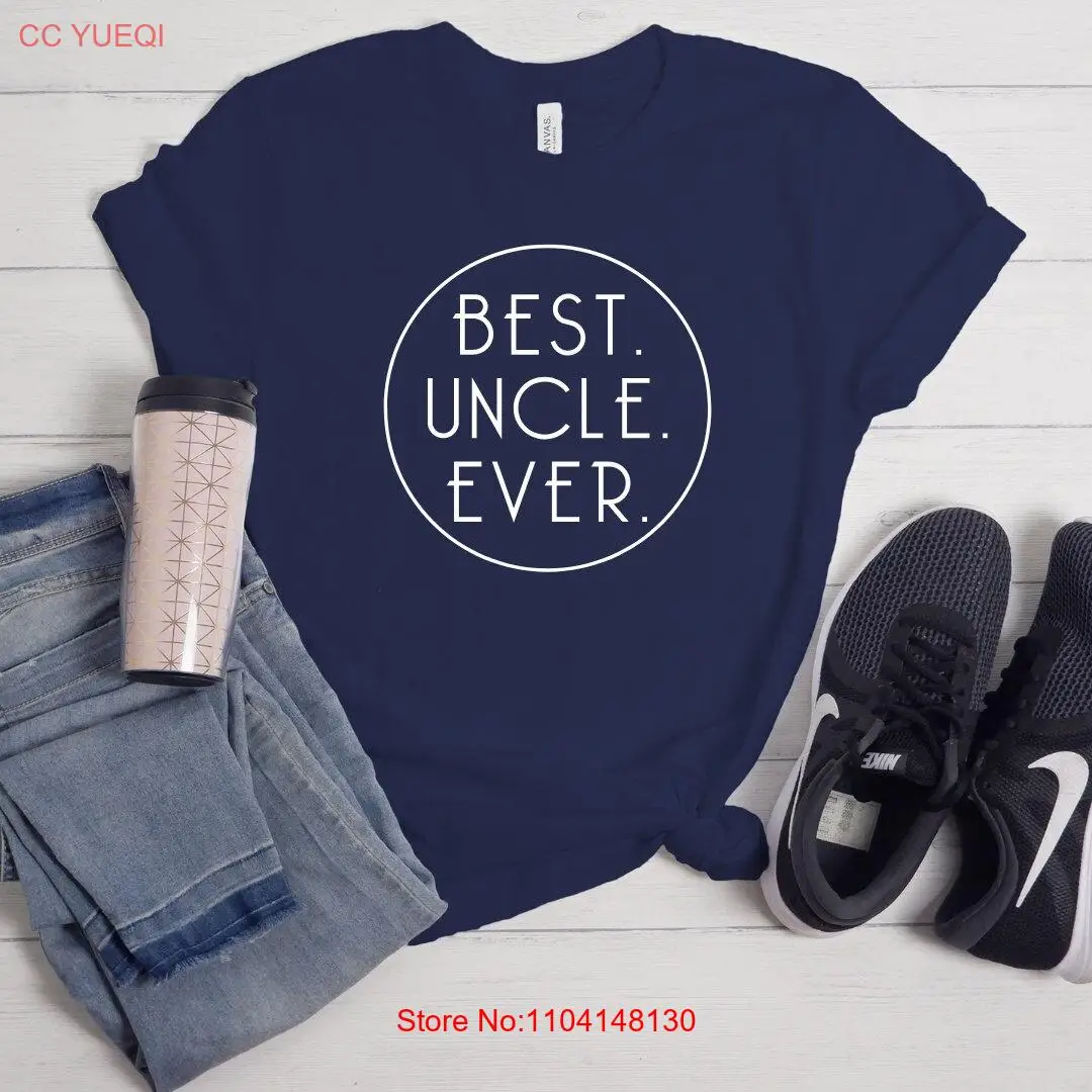 

Best Uncle Ever T Shirt Dad s for Uncles Funny long or short sleeves