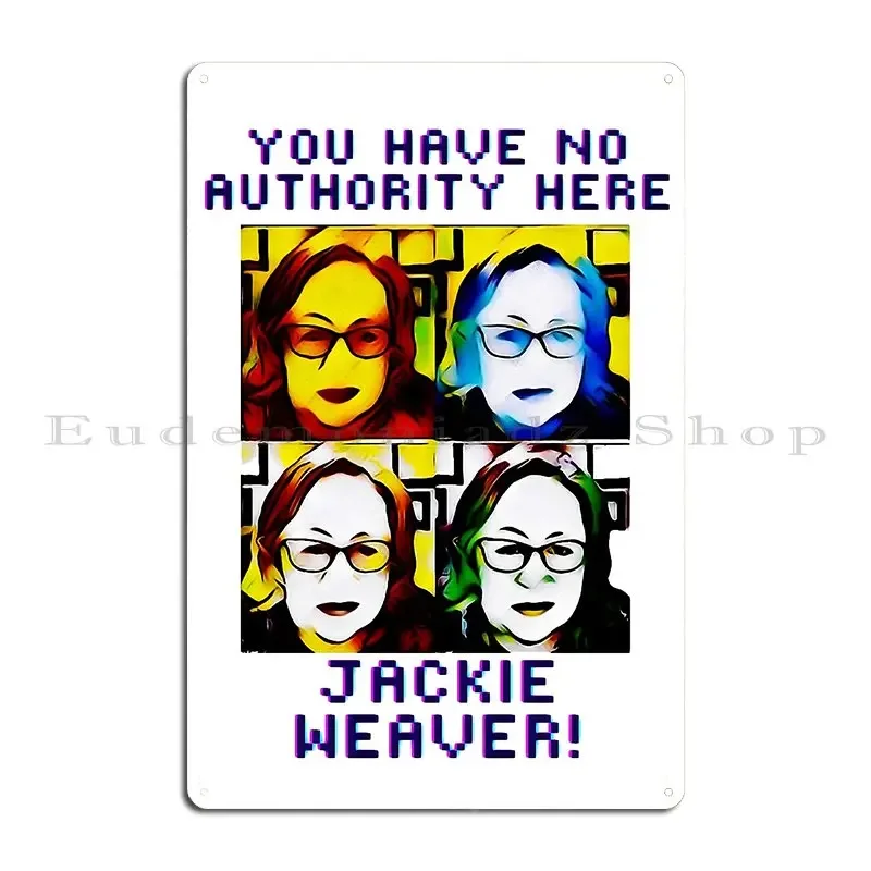 You Have No Authority Here Jackie Weaver Metal Sign Decoration Wall Decor Wall Decor Wall Mural Custom Tin Sign Poster