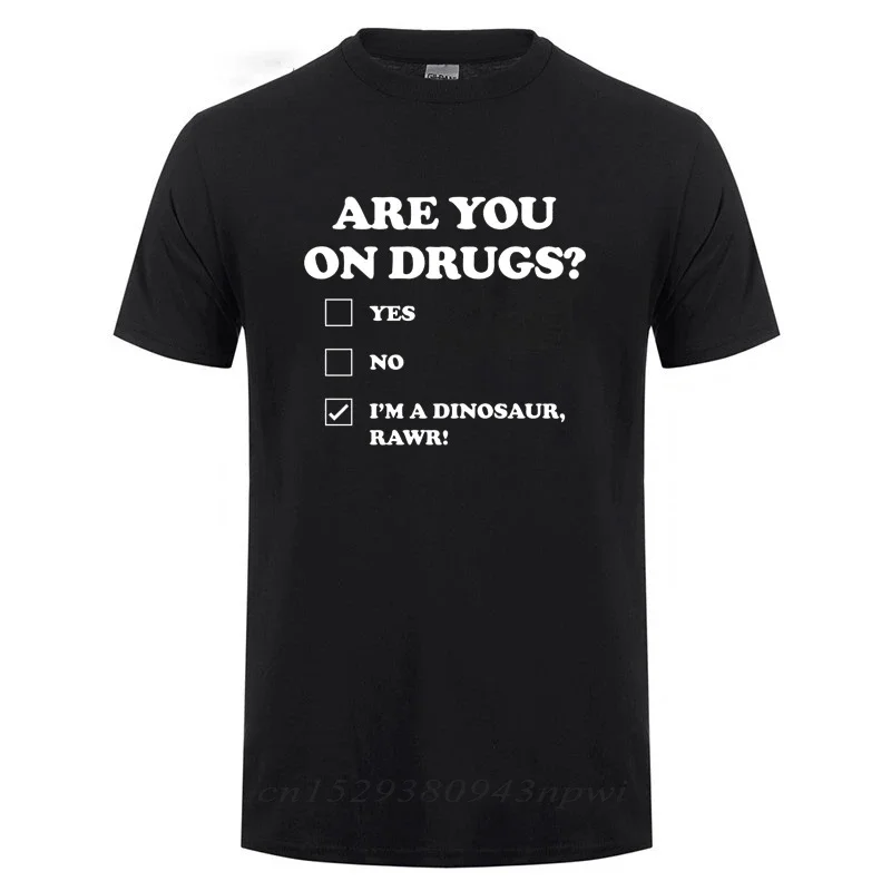 

Are You on Drugs Dinosaur Club Rave Edm Tshirts for Male Short Sleeve O Neck Summer Cotton Funny High Quality Weed Gift T Shirt