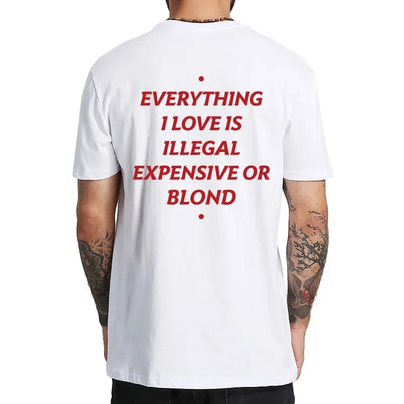 Zomer katoenen T-shirt Alles wat ik hou van houden is illegaal, duur of Latina Blonde Oversize T-shirt Grappige zin Y2k Vrouwelijke Mannelijke Kleding