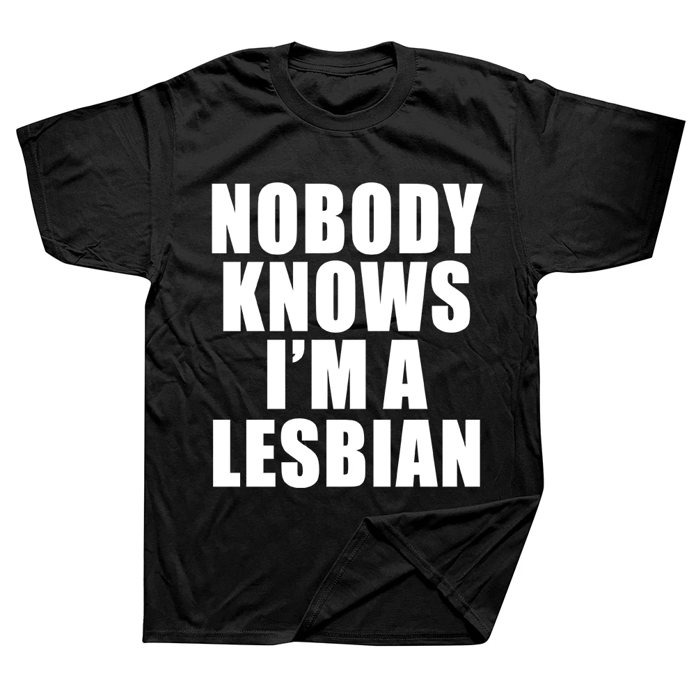 Nobody Knows I Am A Lesbian Printed T-shirt Men Women Love Equality Gay Pride LGBT T Shirt Lesbian Couple Tees Euro Size