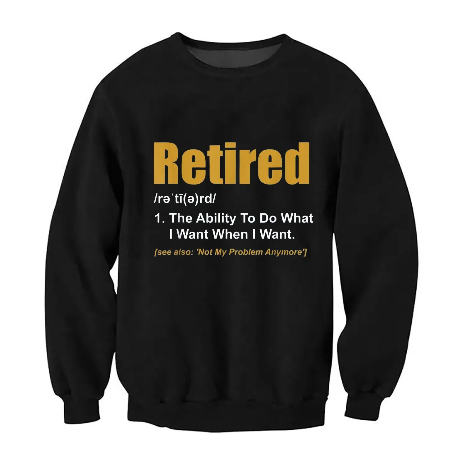 Retired The Ability To Do What I Want When I Want Retirement Print Women Men Pullover Long Sleeve Sweatshirt Oversize Hoodie