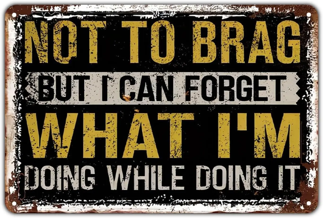 Funny Quote tin sign Vintage Not To Brag But I Can Forget What I'm Doing While Doing It Metal Sign Print Aesthetic for Garde
