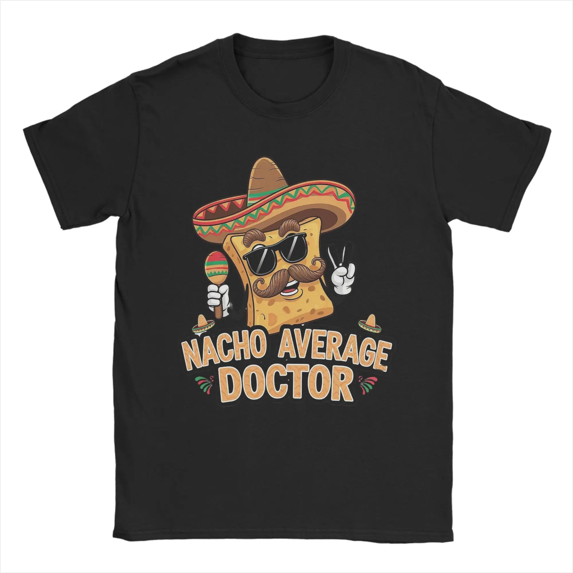 Nacho Average Doctor Funny Doctor Cinco De Mayo T Shirt for Men Pure Cotton Creative T-Shirt O Neck  Tees Short Sleeve Tops Gift