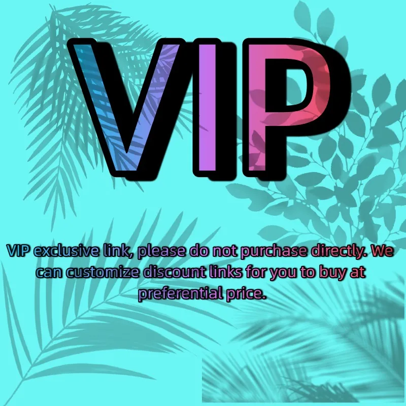 VIP Exclusive Link, Please Do Not Purchase Directly. We Can Customize Discount Links for You To Buy At Preferential Price.