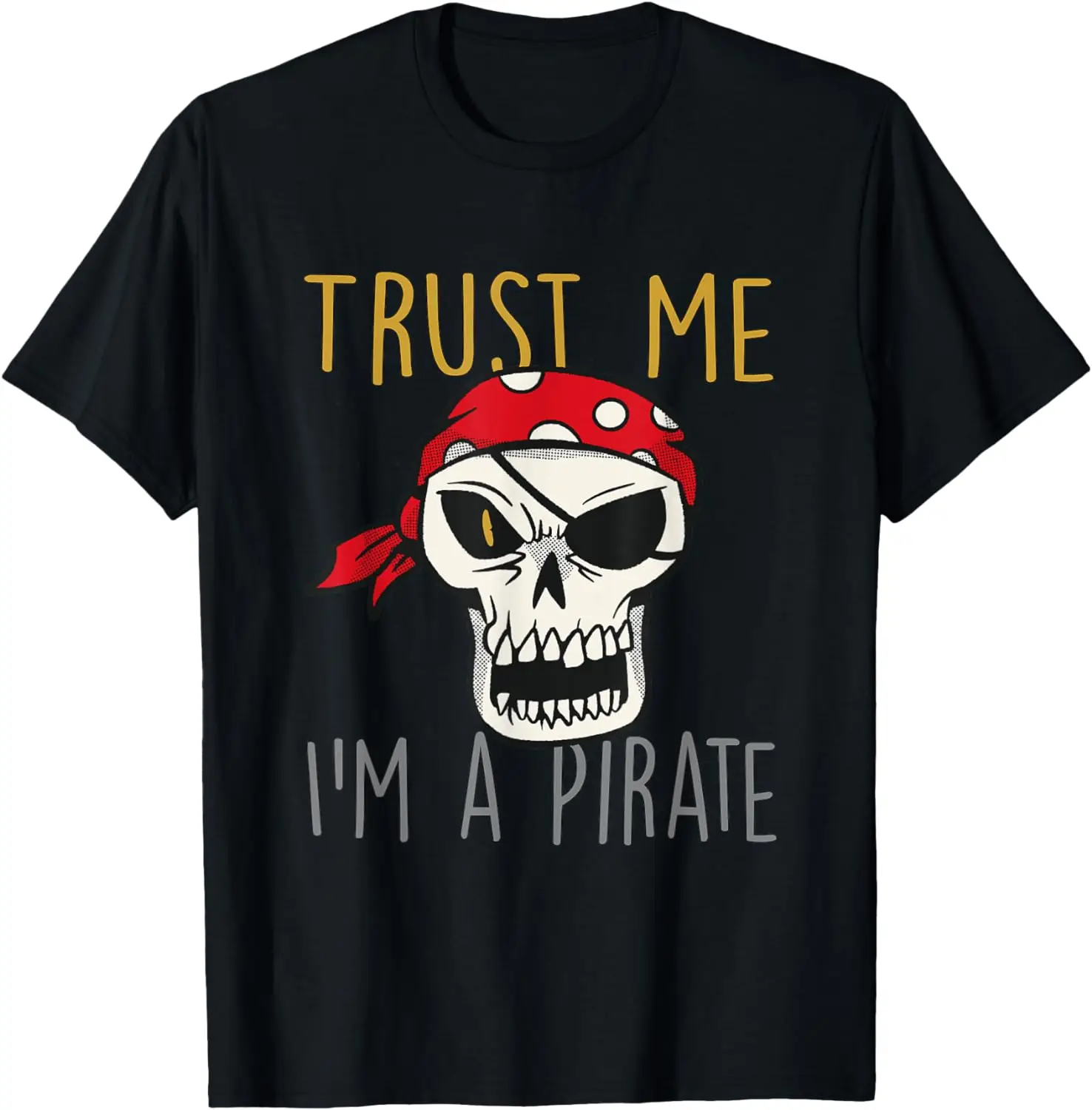 

Trust me Im a Pirate Halloween Outfit Captain Boat T-Shirt