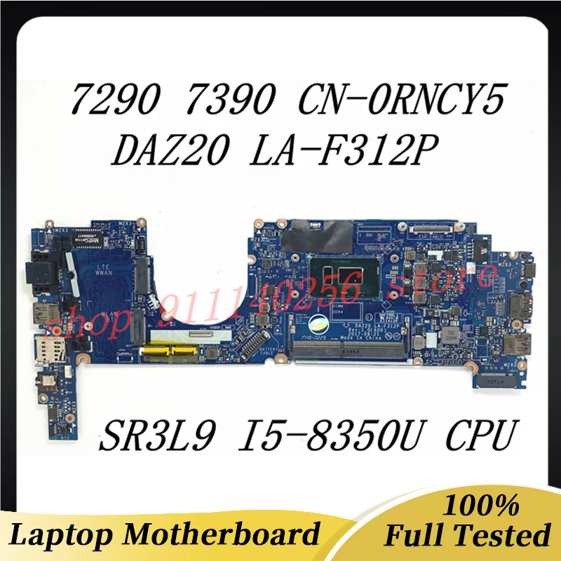 

CN-0RNCY5 0RNCY5 RNCY5 Mainboard For Dell 7290 7390 Laptop Motherboard DAZ20 LA-F312P With SR3L9 I5-8350U CPU 100%Full Tested OK