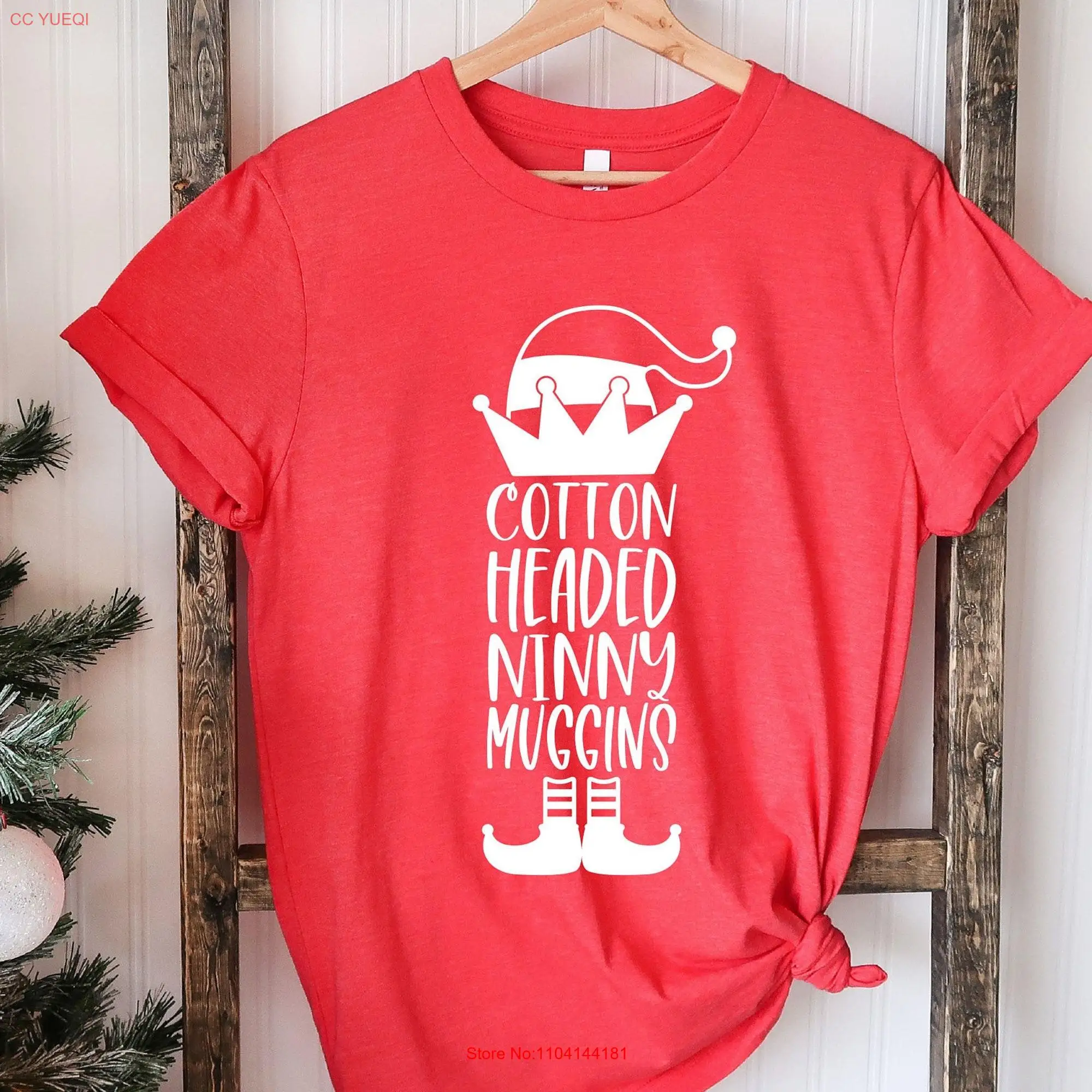 Cotton Headed Ninny Muggins T Shirt Elf Funny Christmas Xmas Holiday Happy long or short sleeves