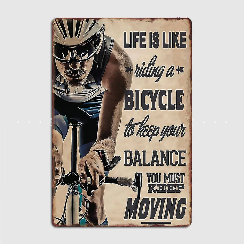 Life is like riding a bicycle to keep your balance you must keep moving Cycling Metal Poster Home Decor Tin Sign Room Wall Decor