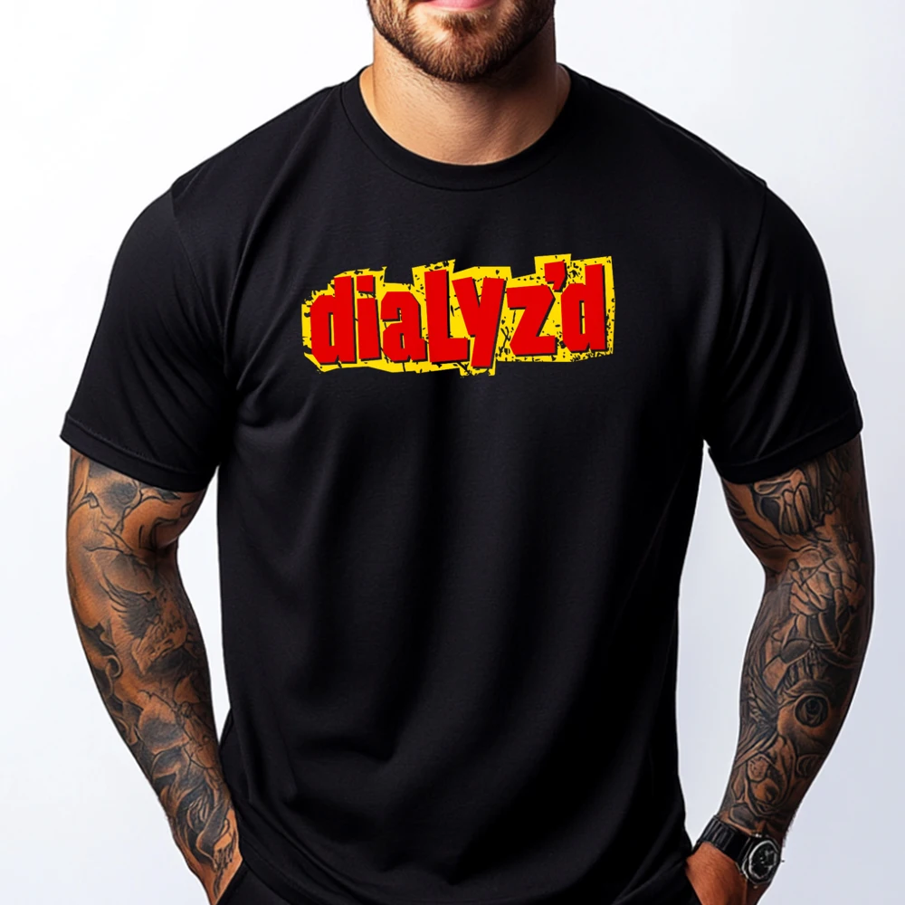 

Womens Dialyzed A Dialysis For Patients Design On Back Funny T Shirts Women Cotton Comfort Men Clothing Character