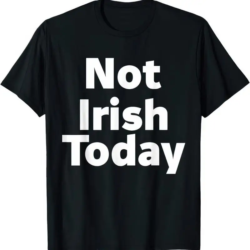 تي شيرت Not Irish Today Paddys Day St Patricks Day أيرلندا