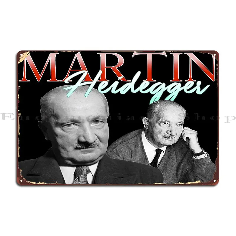 Martin Heidegger Homage Nostalgia Metal Sign Pub Garage Living Room Cinema Create Tin Sign Poster