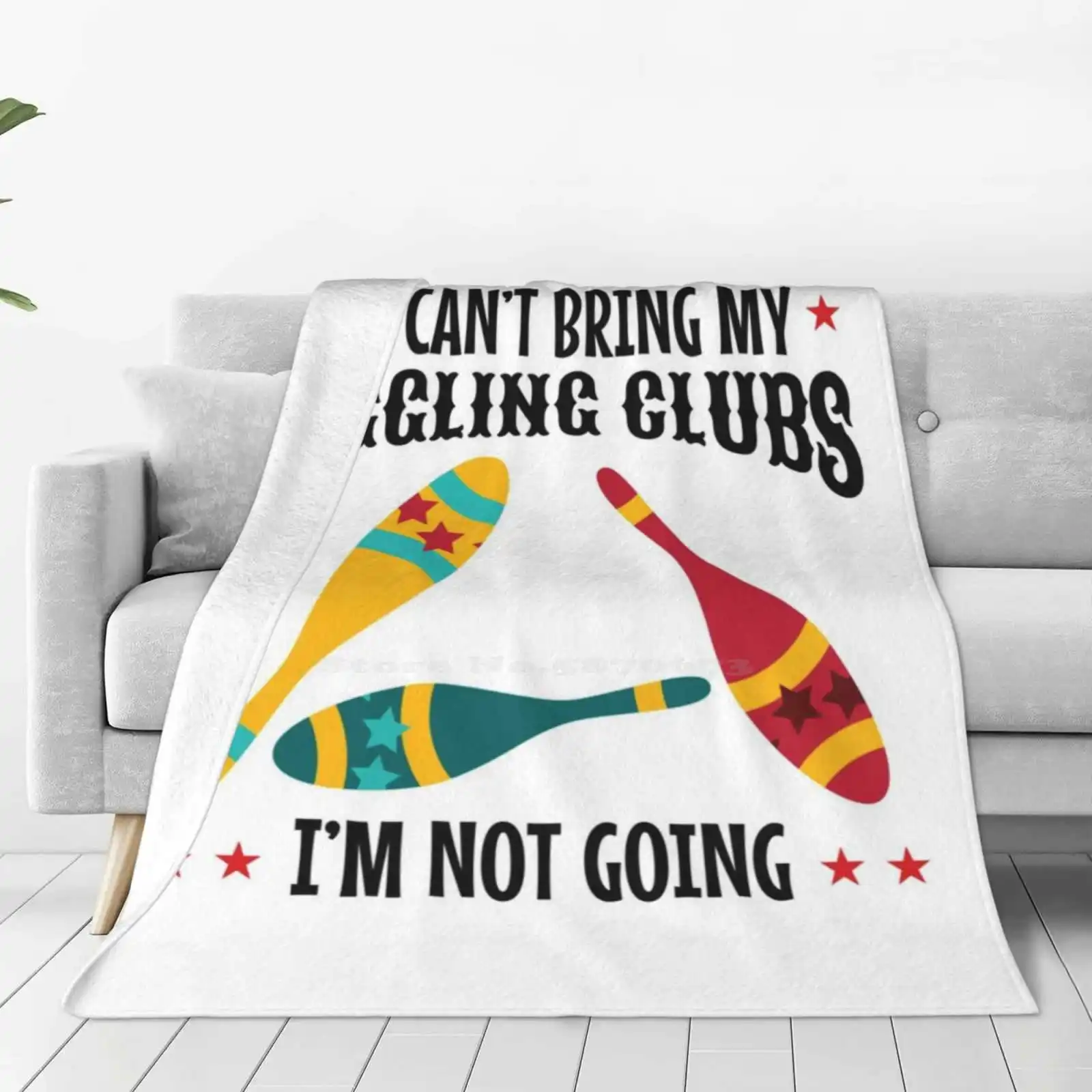 If I Can'T Bring My Juggling Clubs , I'M Not Going Fashion Soft Warm Throw Blanket Juggling Clubs Juggler Girls Boys Women