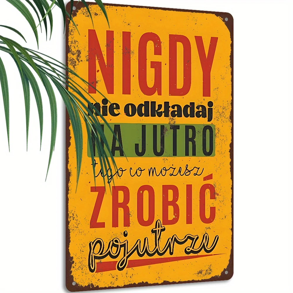 Polish Proverb Never Put Off Till Tomorrow Vintage Metal Tin Sign Retro Distressed Slogan Wall Plaque Bar Cafe Home Office Decor