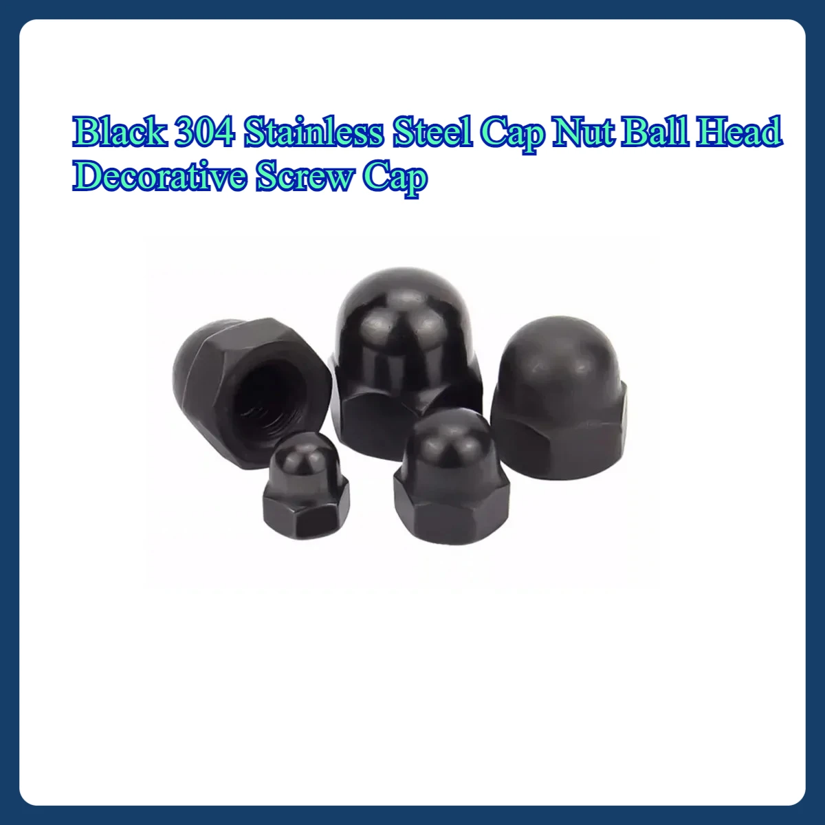 

Black 304 Stainless Steel Cap Nut Ball Head Decorative Screw Cap M3M4M5M6M8M10M12M16M20