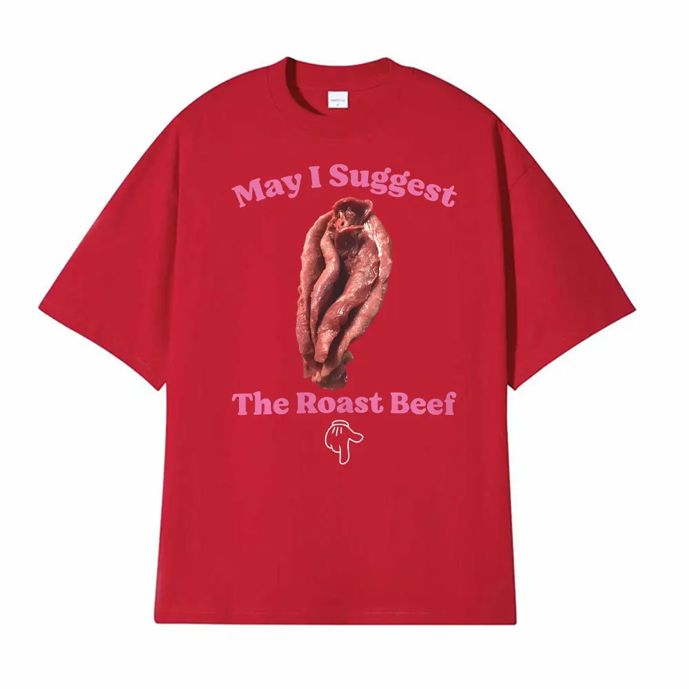 May I Suggest The Roast Beef Shirt Funny Adult Humor Raunchy T Shirts Men Women Fashion Streetwear T Shirt Short Sleeve T-shirts
