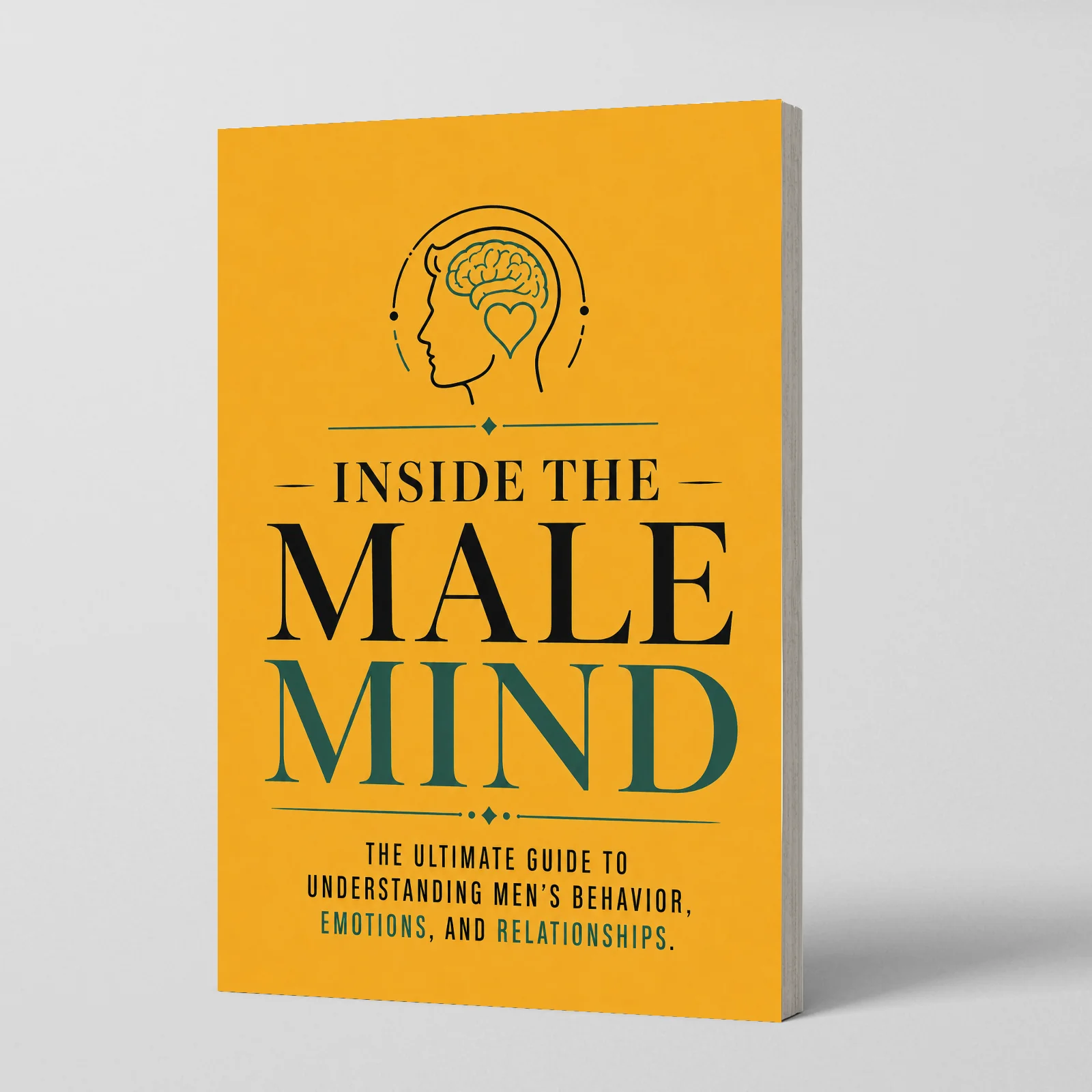 Male Psychology Secrets: The Ultimate Guide to Decode Emotions, Master Relationships and Unlock Your True Potential