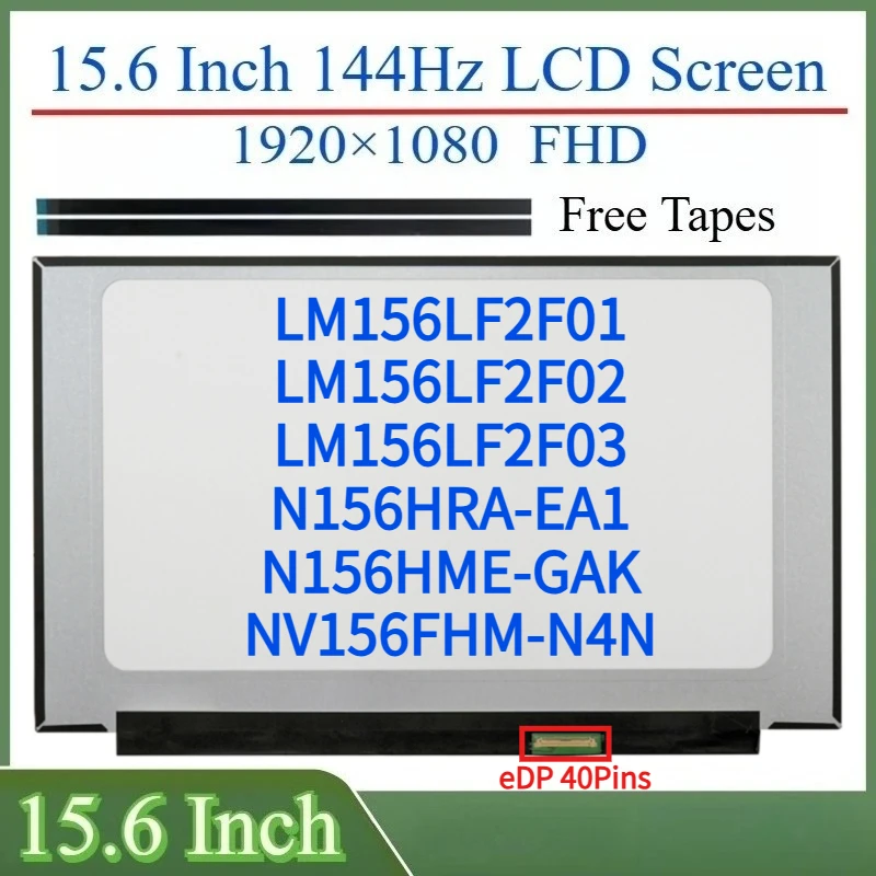 

15.6"144Hz Laptop LCD Screen LM156LF2F01 LM156LF2F02 LM156LF2F03 N156HRA-EA1 N156HME-GAK NV156FHM-N4N Display Matrix Panel