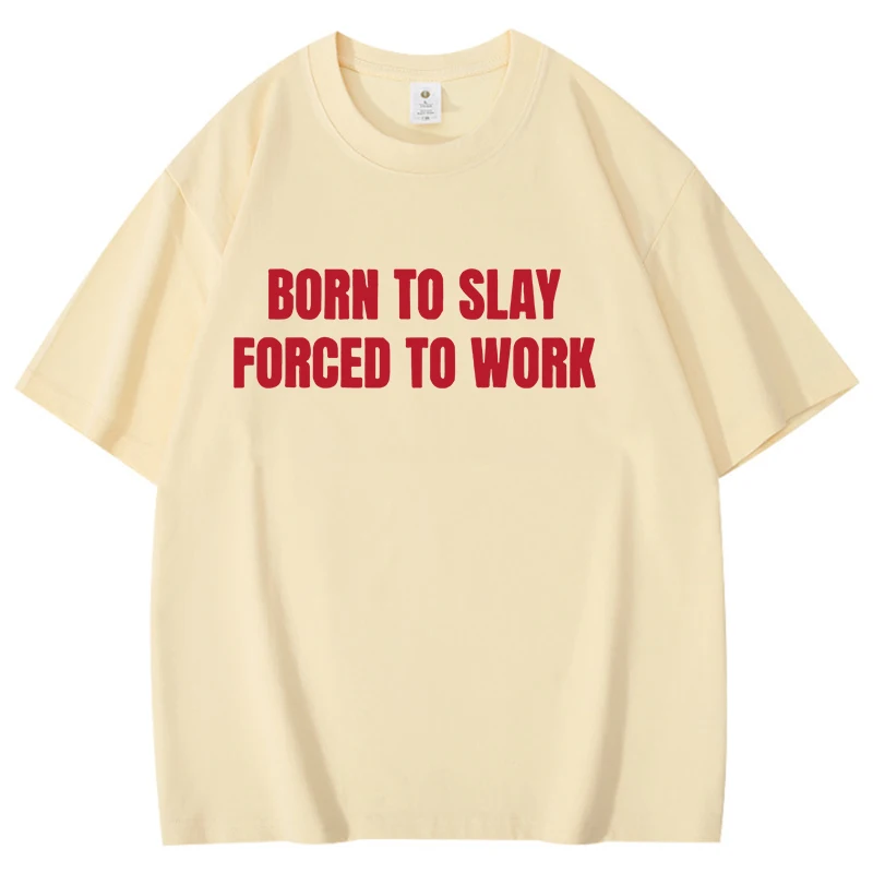 Born to Slay Forceo to Work Red Letter T Shirt Menwomen's Funny Printing T-shirt Casual Cotton Streetwear Fashion Couple T Shirt