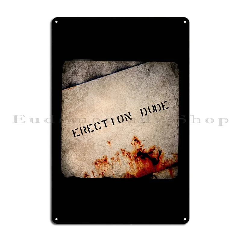 Erection Dude Metal Sign Customized PaintingWall Plaque Living Room Wall Cave Tin Sign Poster