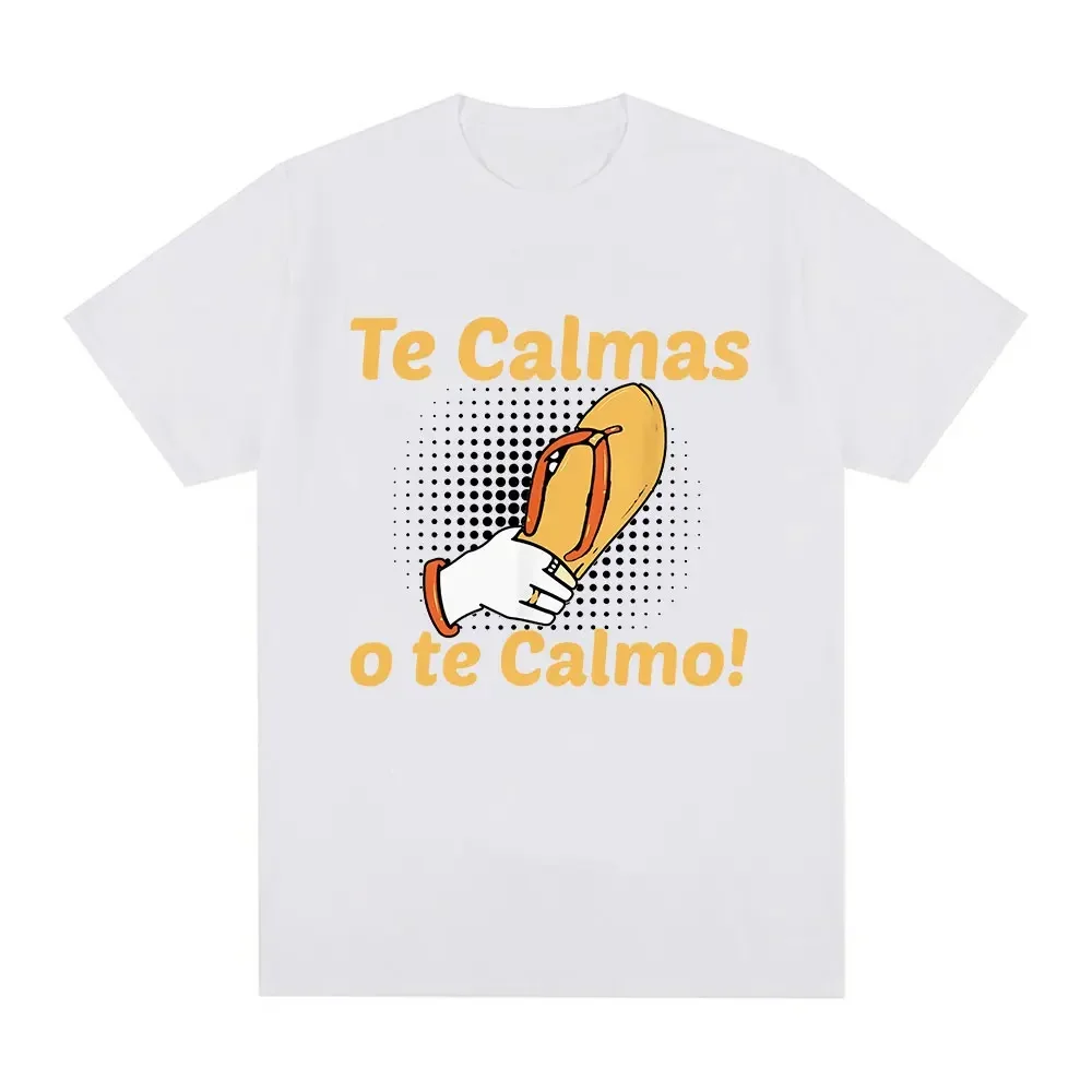 Funny Spanish Mother Mom Expression Te Calmas O Te Calmo T Shirt Men Women Fashion Hip Hop T Shirts  Cotton Casual T-shirts