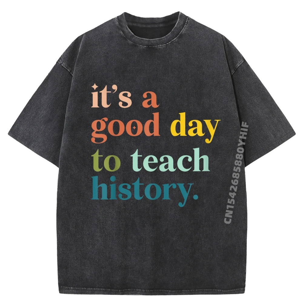 

Its A Good Day To Teach History Funny Teacher Mens Clothing Graphic T Shirt Man Minimalist Washed T-Shirt