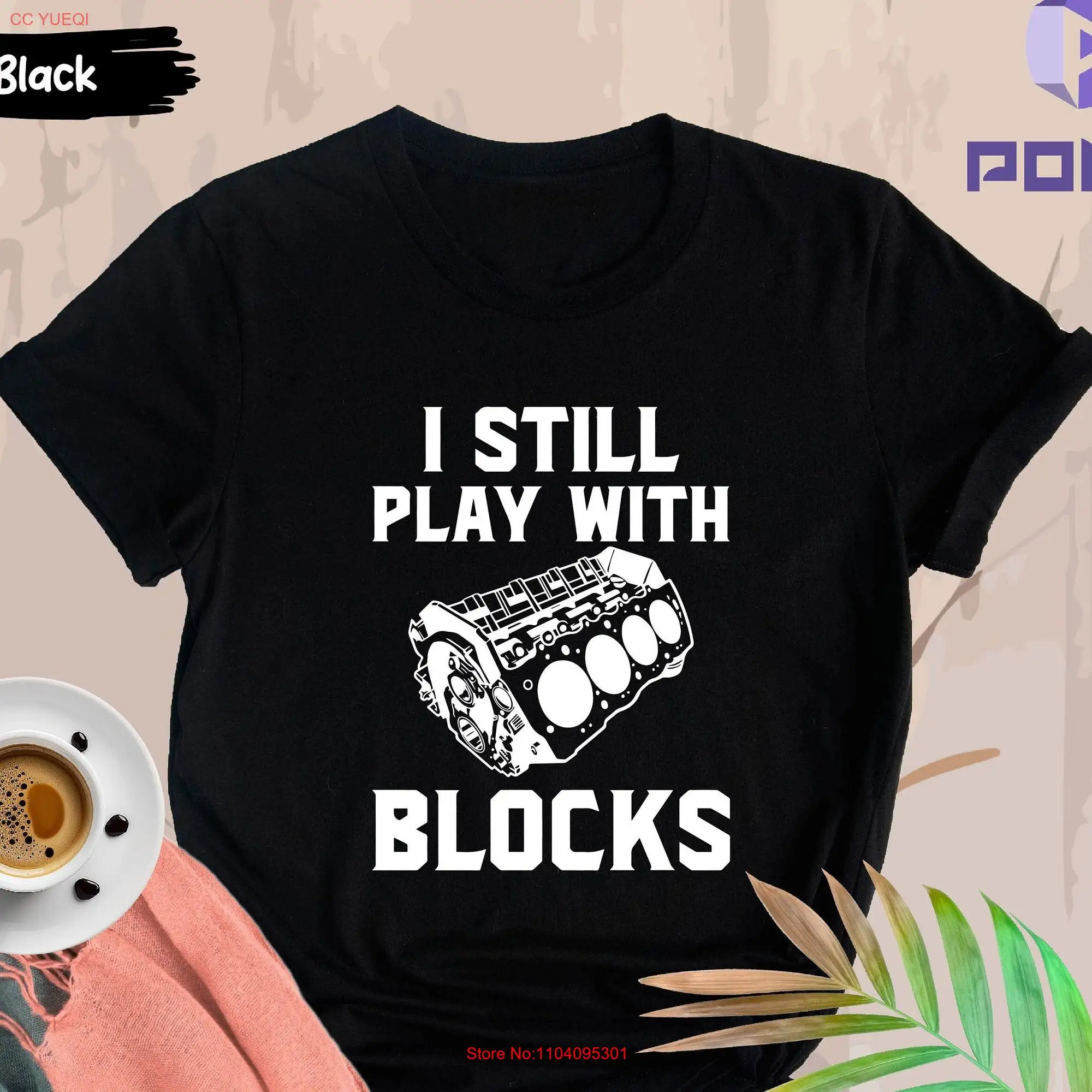 I Still Plays With Blocks T Shirt Work Bench Mechanics Dad Father's Day Handyman s Car Lover long or short sleeves