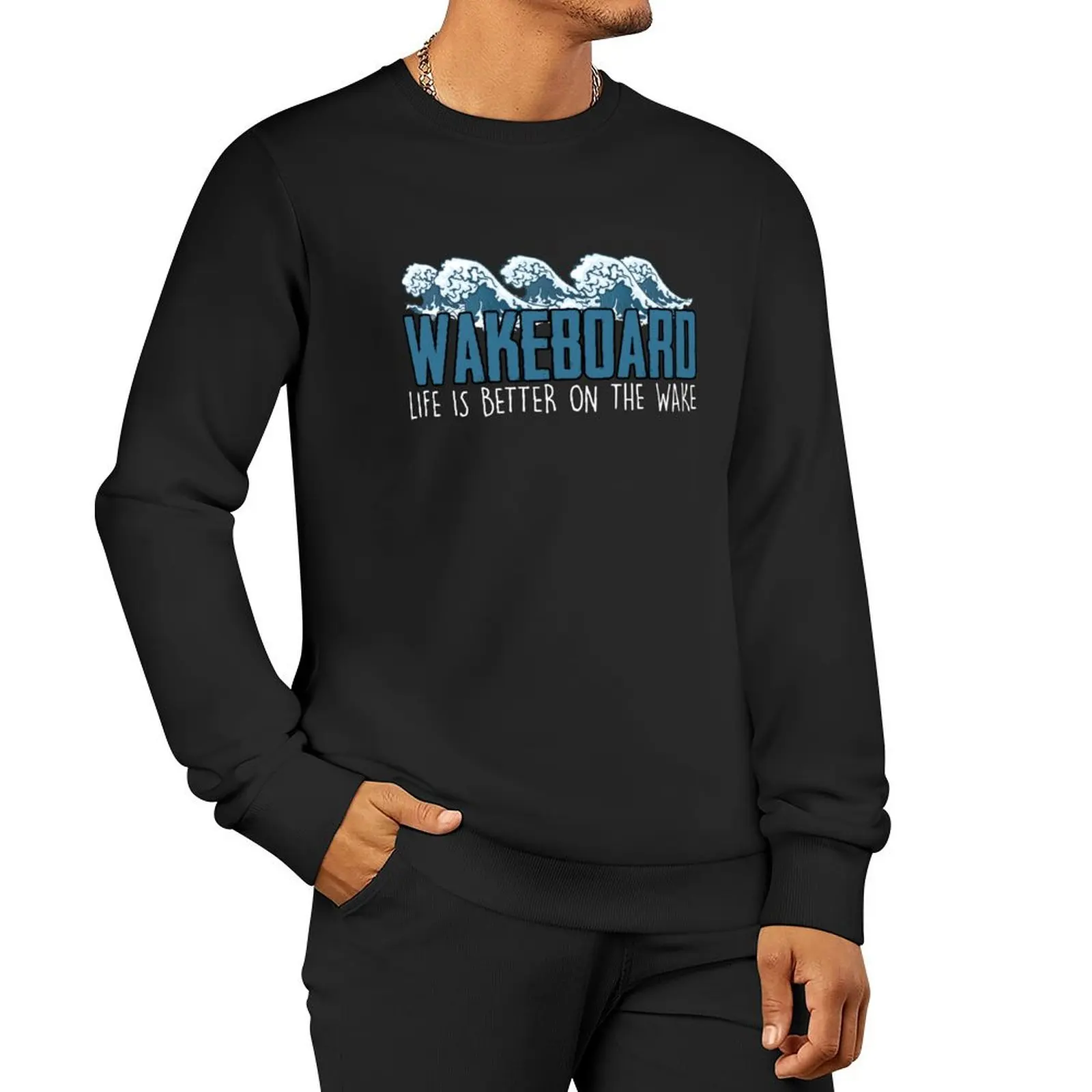 

Wakeboard Life Is Better On The Wake Wakeboarding Lessons Pullover Hoodie anime clothes graphic t shirts men new sweatshirt