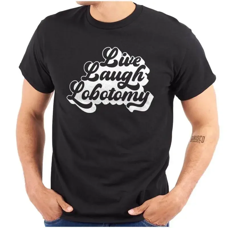 Funny Sarcastic Joke Live Laugh Lobotomy Womens Or Mens Crewneck T Shirt