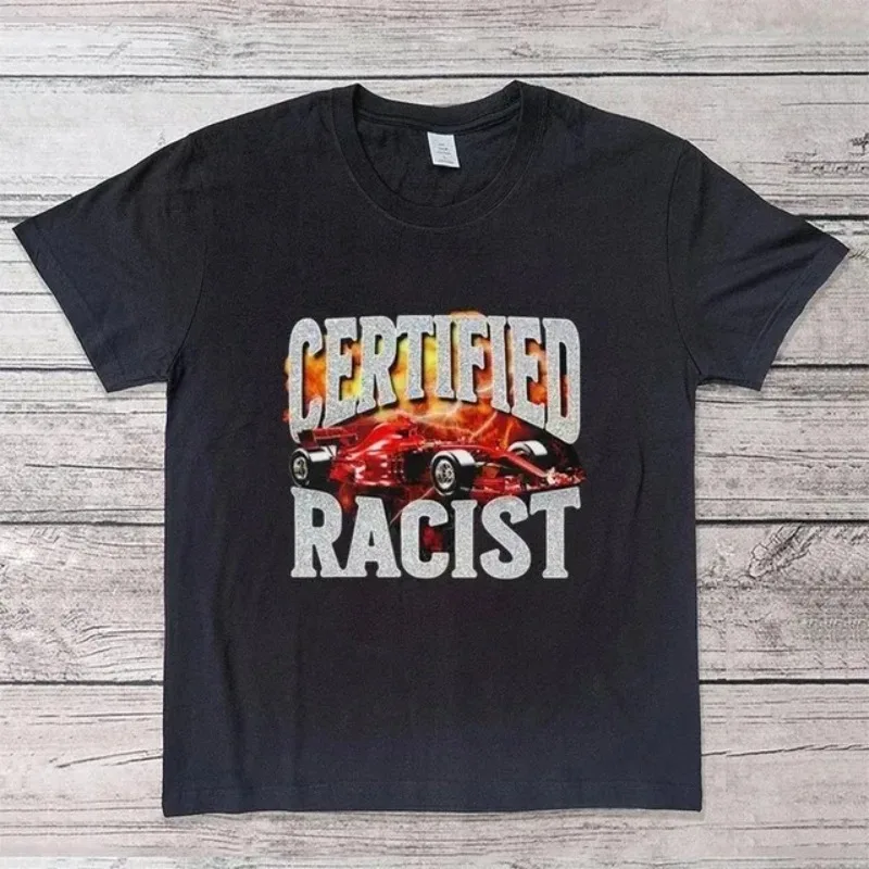 Certified Racist T-shirt White T-shirt Casual Baseball Top Black Men's and Women's Racing T-shirt Summer Oversized T Shirt Tops