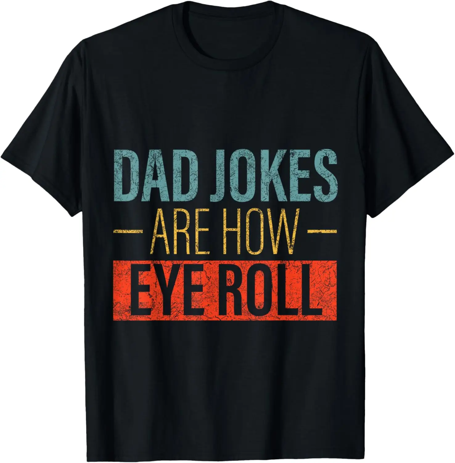 Los últimos modelos para hombres y mujeres: la camiseta vintage de los chistes de papá son cómo el ojo roll, divertida camiseta para hombres del Día del Padre