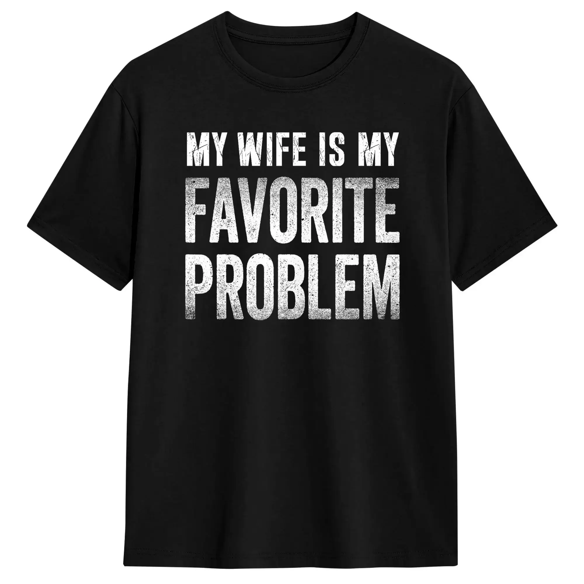 Men My Wife is My Favorite Problem Funny T Shirts  100% Cotton Top Tees Summer Vintage Short Sleeve T Shirt Crewneck Tee Shirt