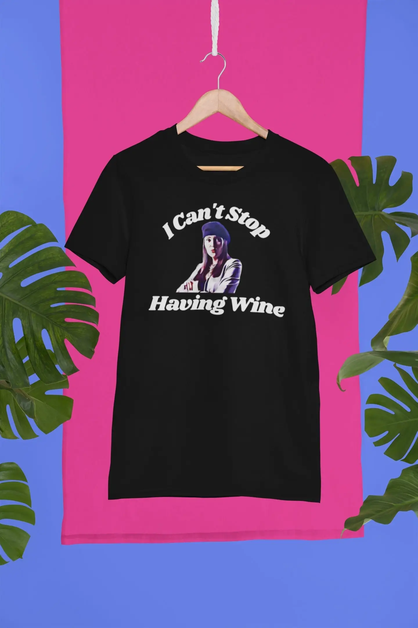 I Can't Stop Having Wine T Shirt Capital Room Inspired