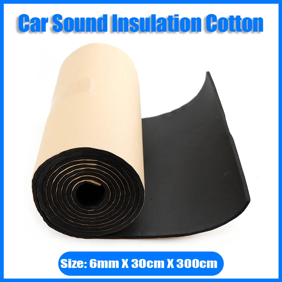 1 Roll 6mmx30cmx300cm Car Sound Proofing Deadening Truck Anti-noise Sound Insulation Cotton Heat Closed Cell FoamSelf-adhesive