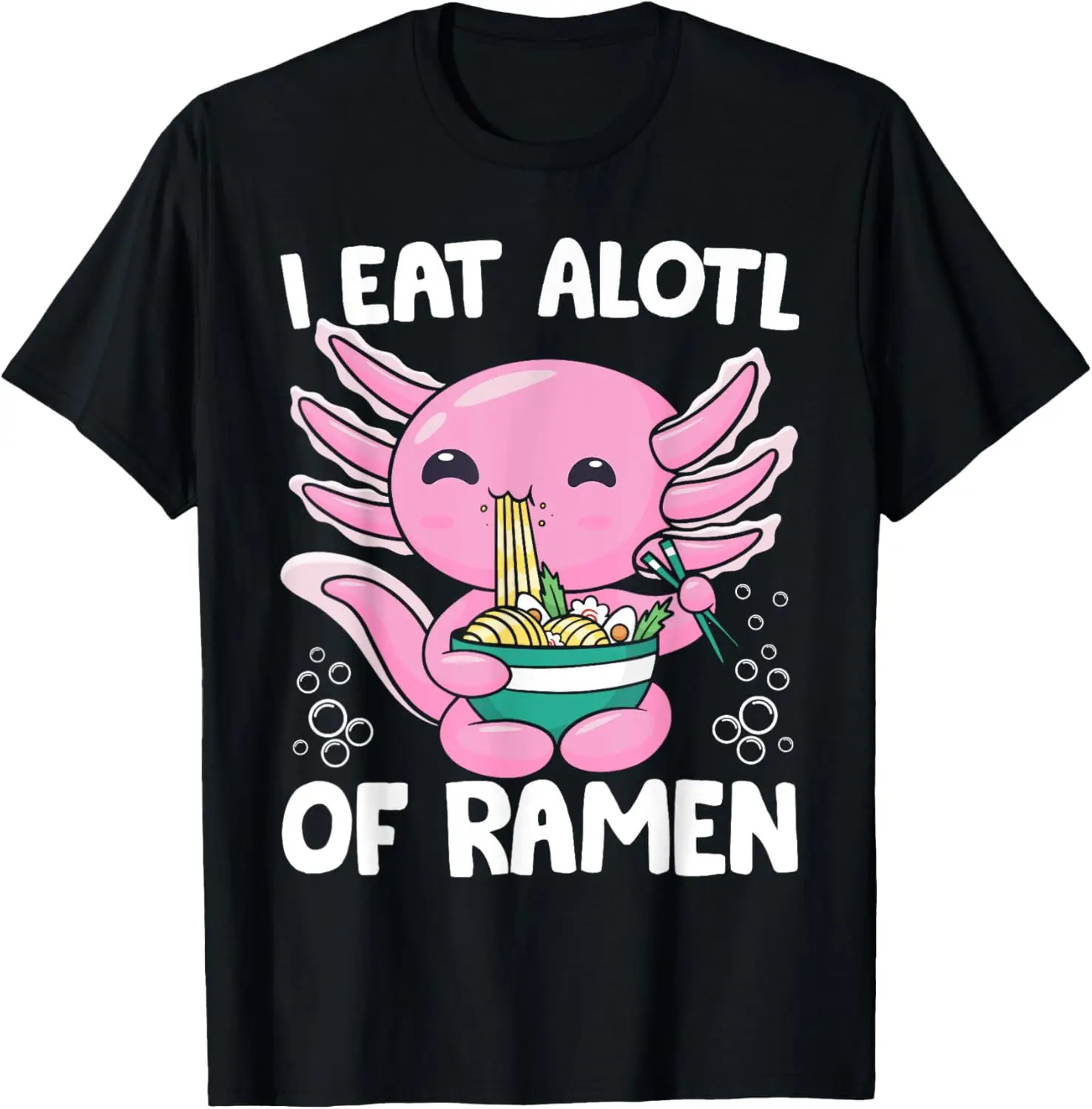 Axolotl comiendo fideos ramen - Eat Alotl of Ramen Axolotl Camiseta