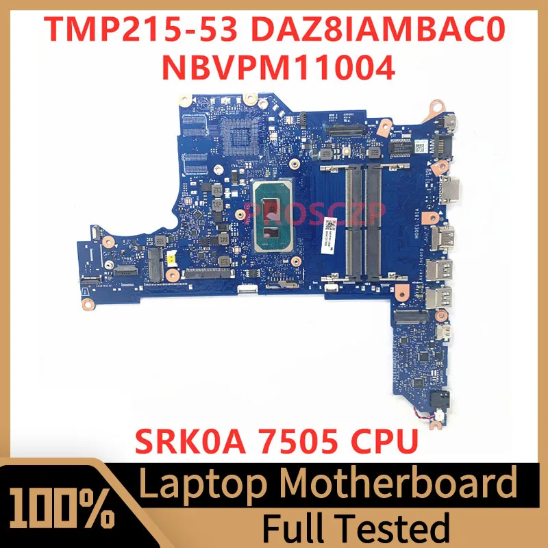 

DAZ8IAMBAC0 Mainboard For Acer TMP215-53 P215-51 P215-53 P214-53G Laptop Motherboard NBVPM11004 W/SRK0A 7505 CPU 100%Tested Good