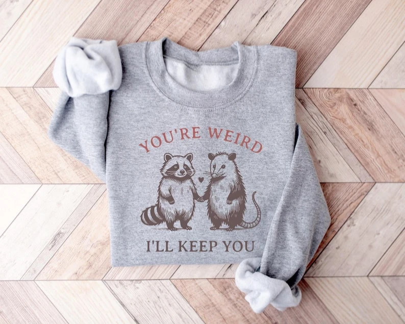 You're Weird I'll Keep You Sweatshirt Cute Raccoon and Possum Cotton Hoodies Funny Couple Trendy Trash Panda Best Friends Gift