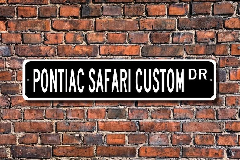 Safari Custom, Pontiac Safari Custom sign, Pontiac Safari Custom gift, Pontiac owner, station wagon, Custom Street Sign, Quality